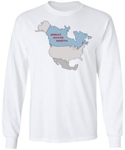 Great White North Shirt (T-shirt, Ls, Hoodie)