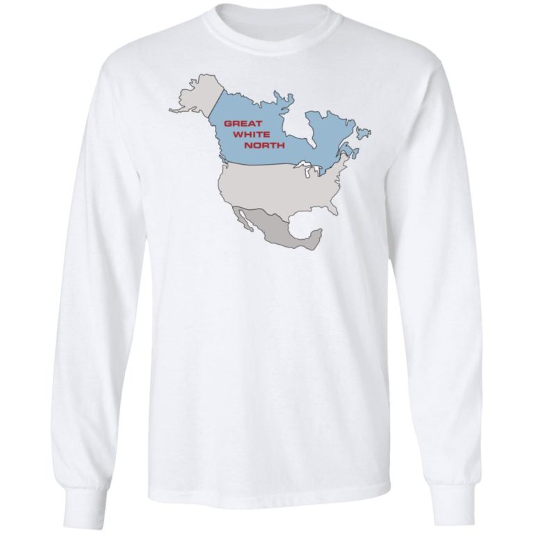 Great White North Shirt (T-shirt, Ls, Hoodie)