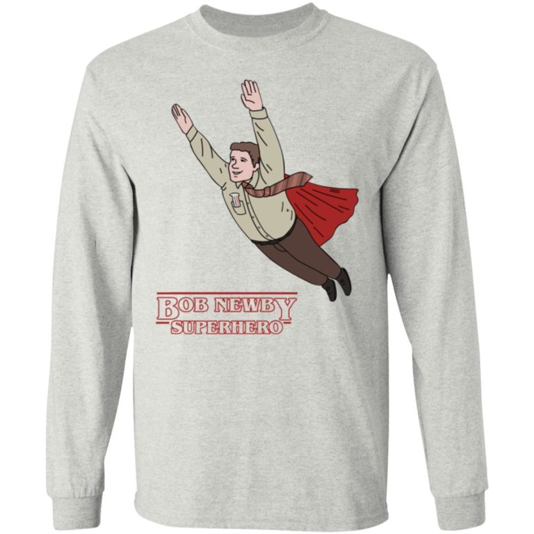 Bob Newby Superhero Shirt (T-shirt, Ls, Hoodie)