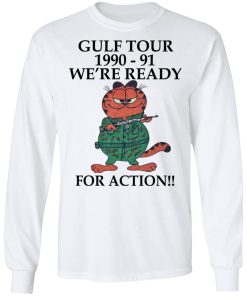 Garfield – Gulf Tour 1990 1991 We?re Ready For Action Shirt (T-shirt, Ls, Hoodie)