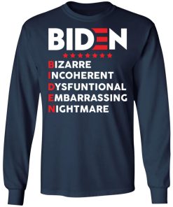Biden – Bizarre Incoherent Dysfunctional Embarrassing Nightmare Shirt (T-shirt, Ls, Hoodie)