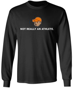 Not Really An Athlete Shirt
