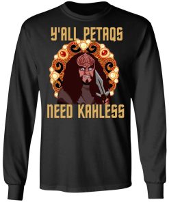 Y’all Petaqs Need Kahless Shirt