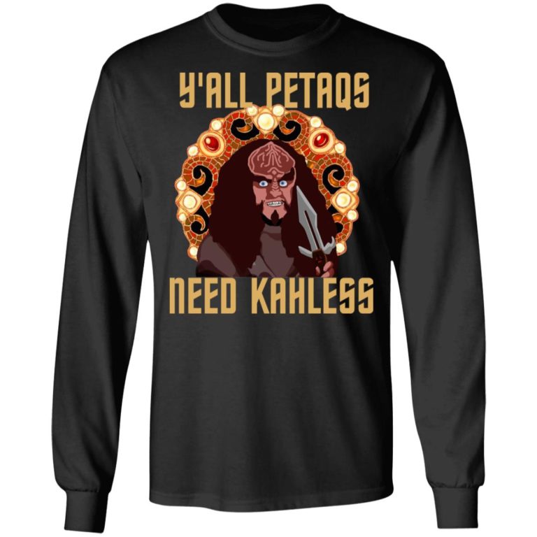 Y’all Petaqs Need Kahless Shirt