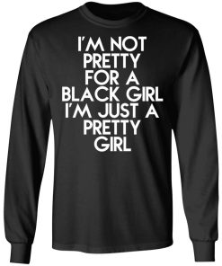 I’m Just A Pretty Girl Shirt