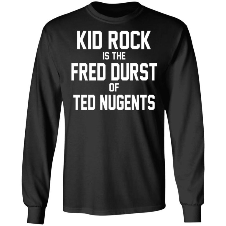 Kid Rock Is The Fred Durst Of Ted Nugents Shirt