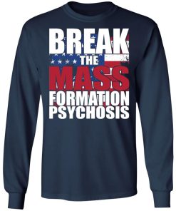 Break The Mass Formation Psychosis Shirt Break The Mass Formation Psychosis Shirt