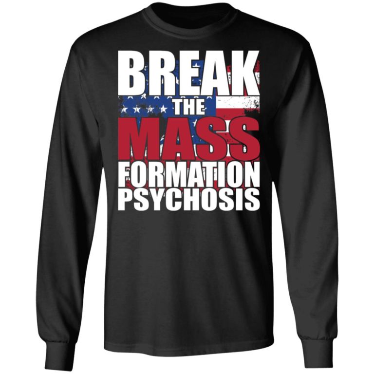 Break The Mass Formation Psychosis Shirt