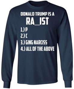 Donald Trump Is A Racist Rapist Raging Narcissist Shirt