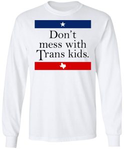 Don’t Mess With Trans Kids Shirt