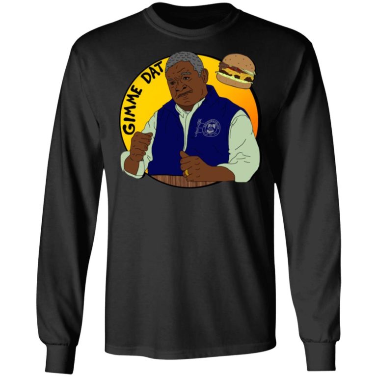 Gimme Dat – I Think You Should Leave Shirt