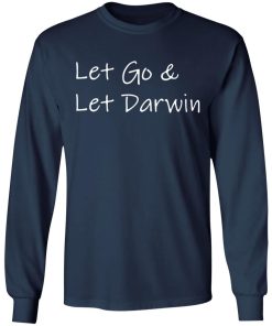 Let Go And Let Darwin Shirt