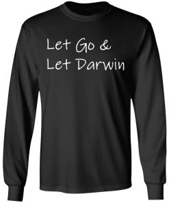 Let Go And Let Darwin Shirt