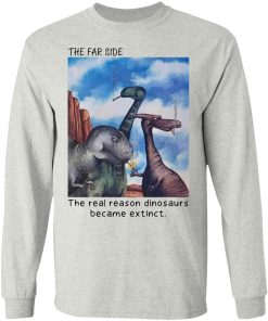 The Far Side – The Real Reason Dinosaurs Are Extinct Shirt