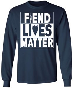 Fiend Lives Matter Shirt Fiend Lives Matter Shirt