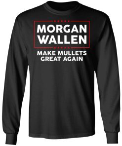 Morgan Wallen Make Mullets Great Again Shirt