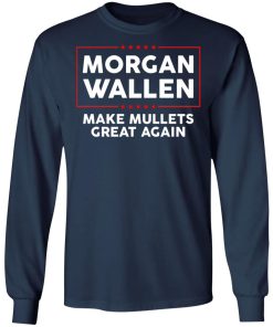 Morgan Wallen Make Mullets Great Again Shirt