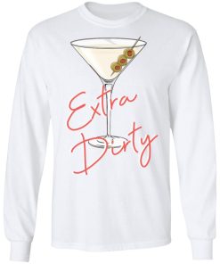 Extra Dirty Martini Sweatshirt Extra Dirty Martini Sweatshirt