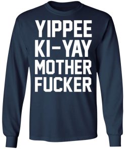 Yippee Ki-Yay Mother F-cker Shirt