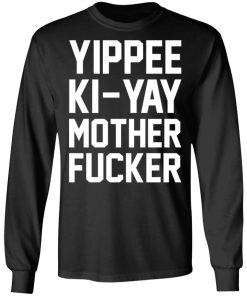 Yippee Ki-Yay Mother F-cker Shirt