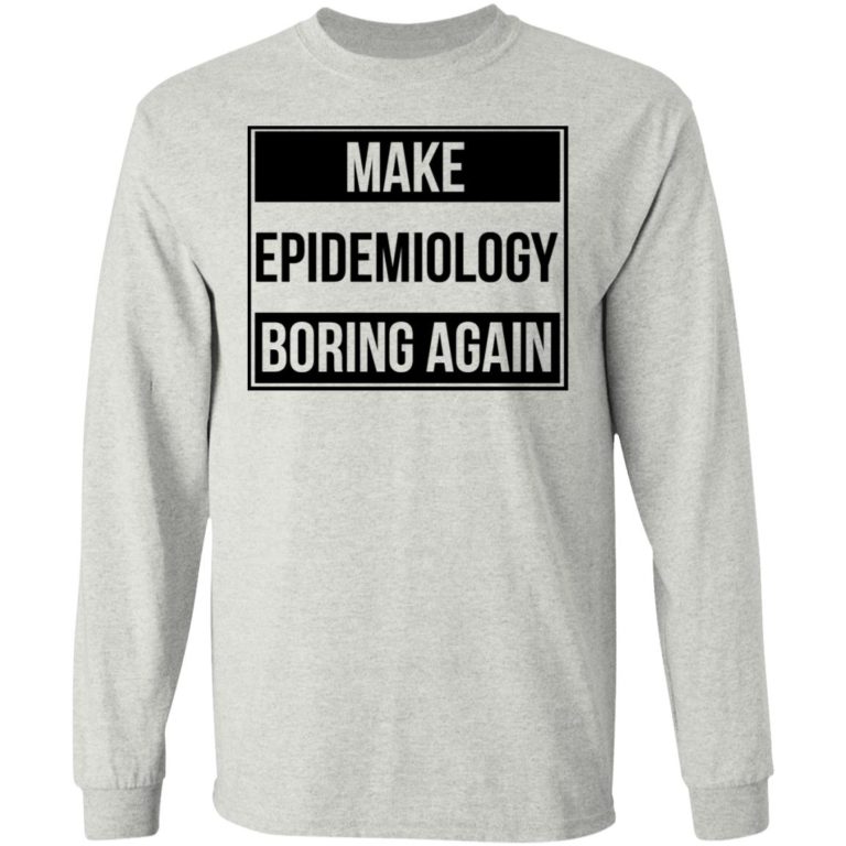 Make Epidemiology Boring Again Shirt