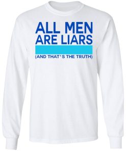 All Men Are Liars And That’s The Truth Shirt