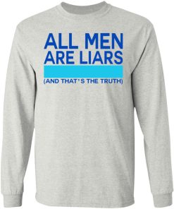 All Men Are Liars And That’s The Truth Shirt All Men Are Liars And That’s The Truth Shirt