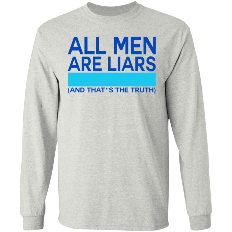 All Men Are Liars And That’s The Truth Shirt