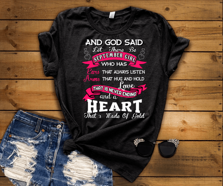 And God Said Let There Be September Girl Who Has Ears That Always Listen, Arms That Hug And Hold Shirt