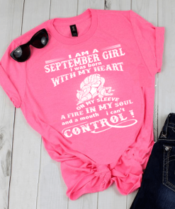 A Fire In My Soul And A Mouth I Can’t Control September Girl Shirt