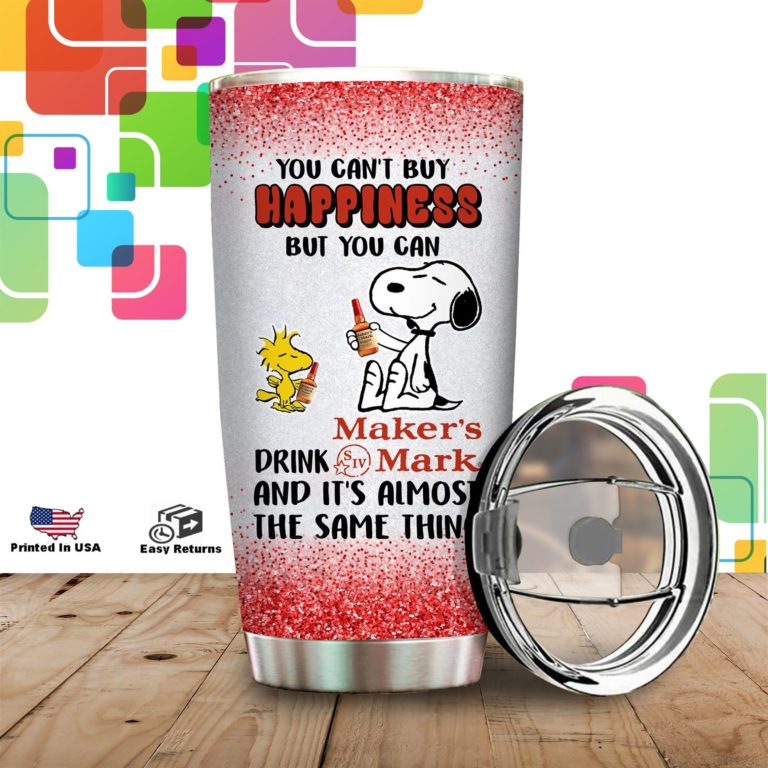 Snoopy You Can’t Buy Happiness But You Can Drink Maker’s Mark Tumbler