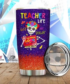 Teacher Life Got Me Feelin’ Un Poco Loco Stainless Steels Tumbler