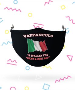 Vaffanculo is Italian for have a nice day face mask
