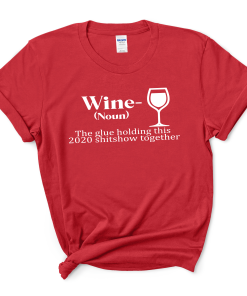 WINE THE GLUE HOLDING THIST-SHIRT Shirt