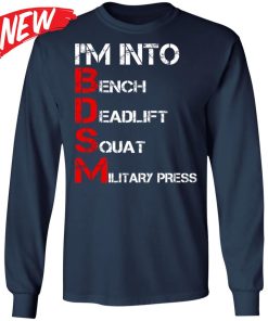 I’m Into Bench Deadlift Squat Military Press Shirt