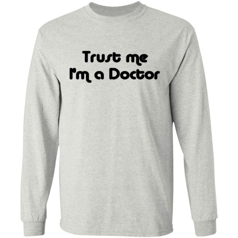 Trust Me I’m A Doctor Shirt