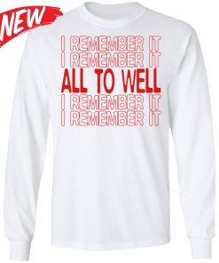 I Remember It All To Well Sweatshirt