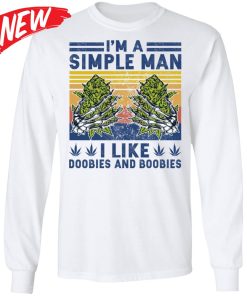 I?m Simple Man I Like Doobies And Boobies Shirt I?m Simple Man I Like Doobies And Boobies Shirt