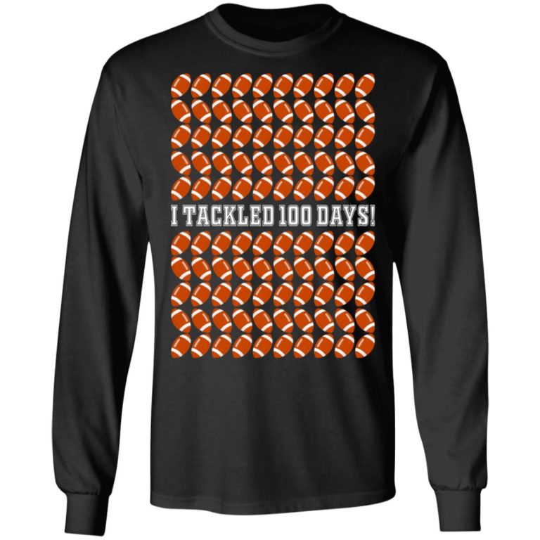I Tackled 100 Days Shirt