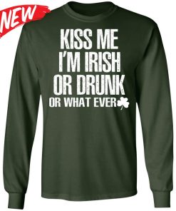 Kiss Me I’m Irish Or Drunk Or Whatever Shirt