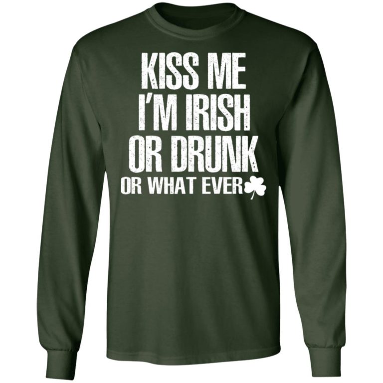 Kiss Me I’m Irish Or Drunk Or Whatever Shirt
