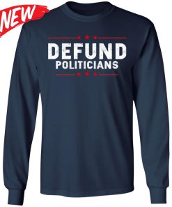 Defund Politicians Shirt