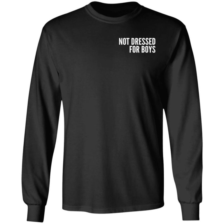 Not Dressed For Boys Shirt