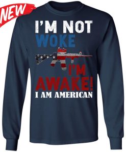 I’m Not Woke I’m Awake I Am American Shirt I’m Not Woke I’m Awake I Am American Shirt
