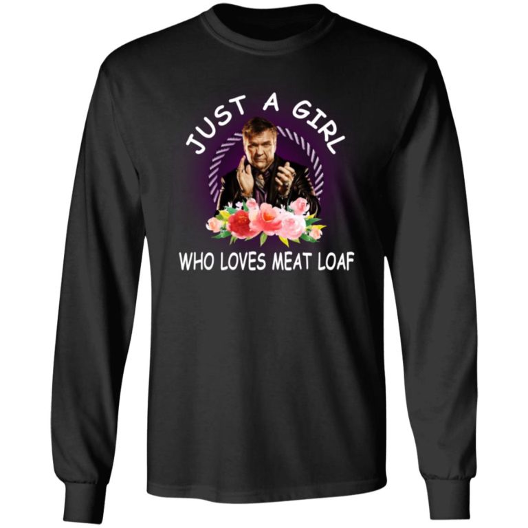 Just A Girl Who Love Meat Loaf Shirt