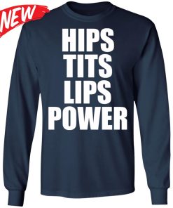 Hips Tits Lips Power Shirt