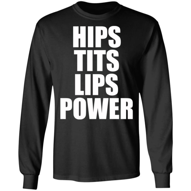 Hips Tits Lips Power Shirt