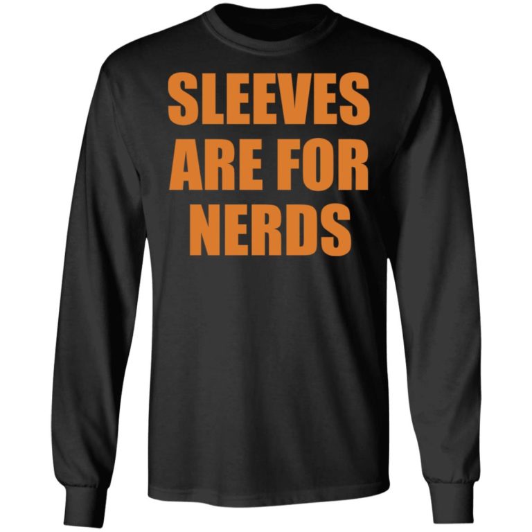 Sleeves Are For Nerds Shirt