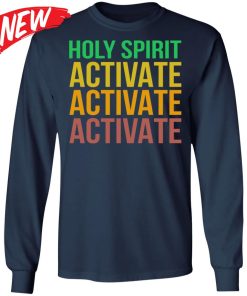 Holy Spirit Activate Activate Activate Shirt