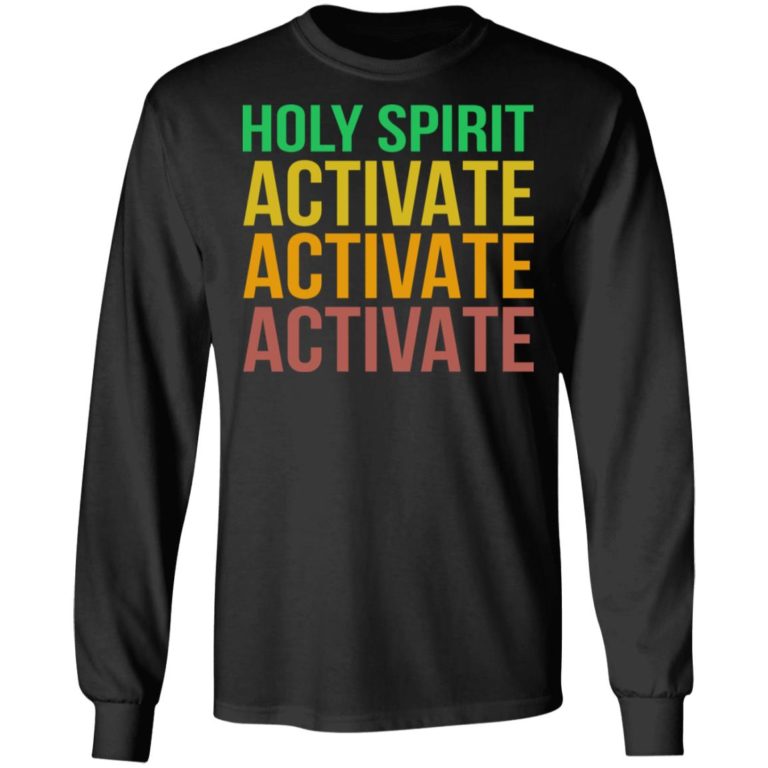 Holy Spirit Activate Activate Activate Shirt